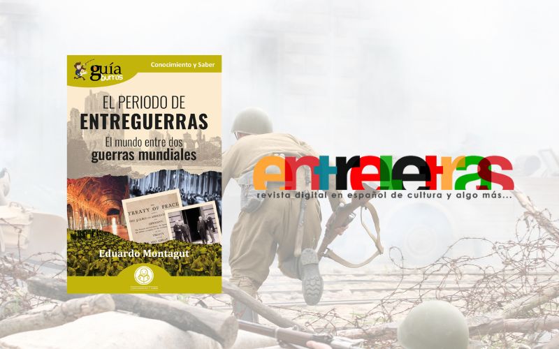 El GuíaBurros: El periodo de Entreguerras, de Eduardo Montagut, en Entreletras